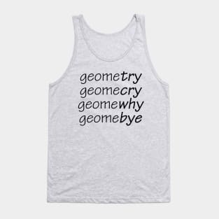 Geometry, Geomecry, Geomewhy, Geomebye Tank Top